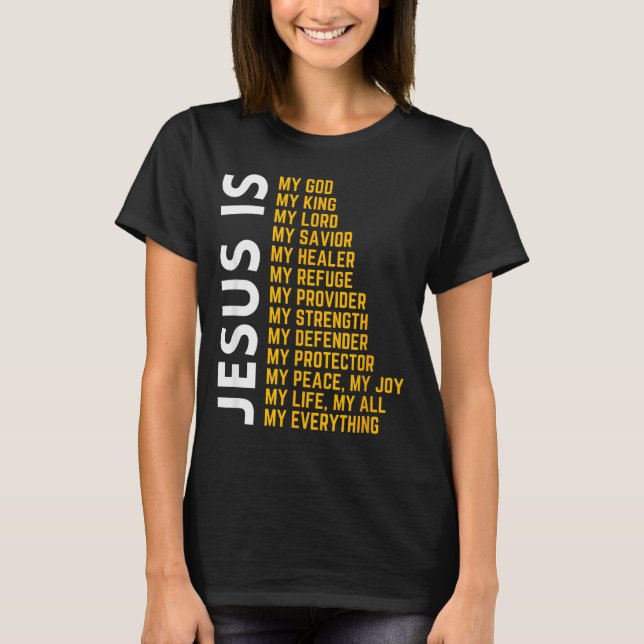 Jesus Is My Everything Christian God Jesus Religio T-Shirt (Front)