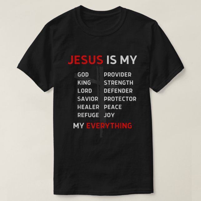 Jesus Is My Everything God Lord Savior Christian C T-Shirt (Design Front)