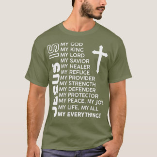 Jesus Is My Everything Jesus  (3) T-Shirt