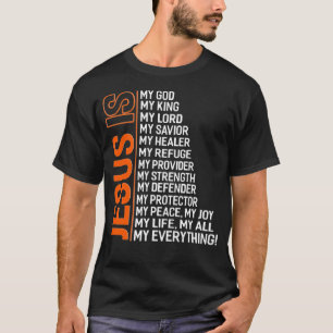 Jesus Is My God My King My Lord My Saviour My Heal T-Shirt
