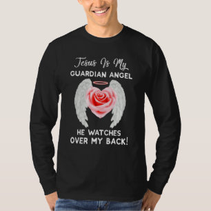 Jesus Is My Guardian Angel He Watches Overmy Back T-Shirt
