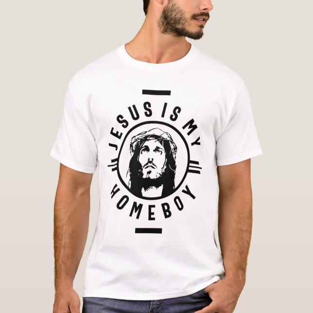 Jesus Is My Homeboy | Funny Christian Saying Quote T-Shirt (Front)