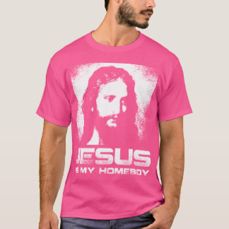 Jesus Is My Homeboy T-Shirt