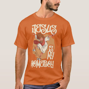 Jesus Is My Homeboy T-Shirt
