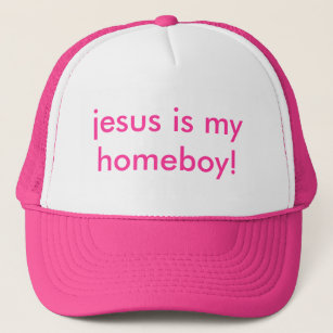 jesus is my homeboy! trucker hat