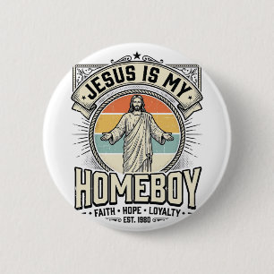 Jesus Is My Homeboy Vintage Religious Shirt 6 Cm Round Badge