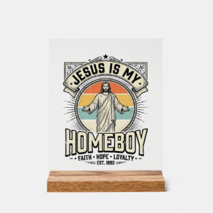 Jesus Is My Homeboy Vintage Religious Shirt Acrylic Sign