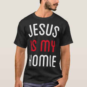 Jesus Is My Homie Funny Quote Tee