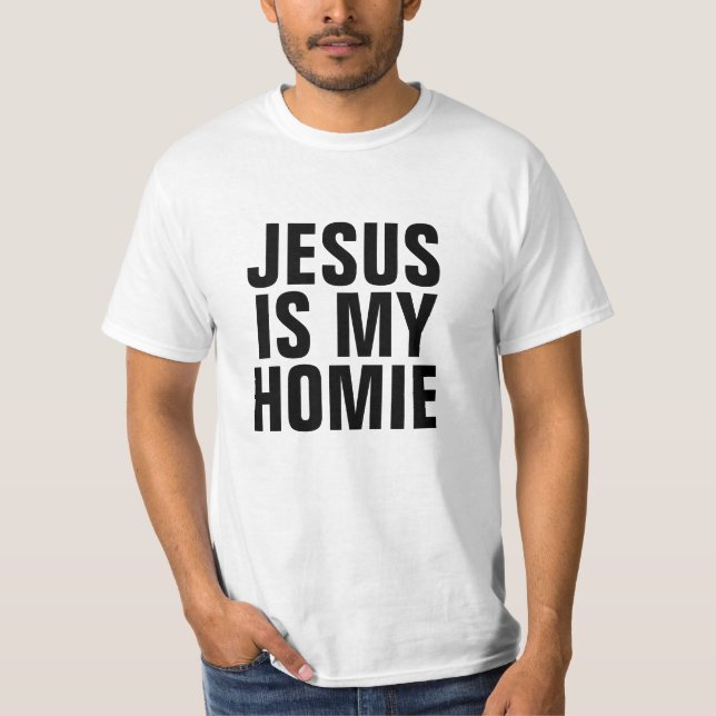 Jesus is My Homie T-Shirt (Front)