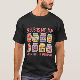 Jesus Is My Jam And Im Here To Spread Christian Fa T-Shirt