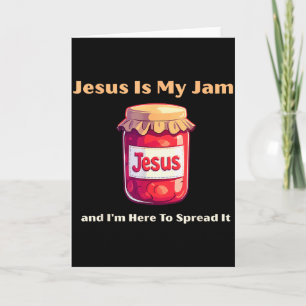 Jesus Is My Jam And Im Here To Spread It Christian Card