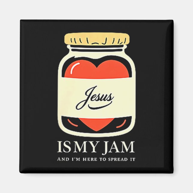 Jesus Is My Jam And Im Here To Spread It  Magnet (Front)