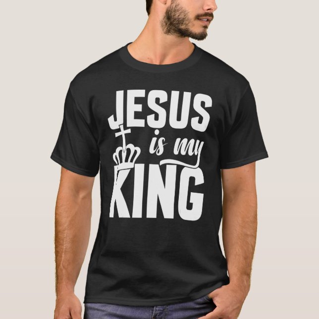 Jesus Is My King Christian T-Shirt (Front)
