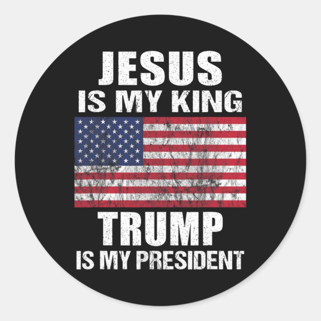 Jesus Is My King Trump Is My President  Classic Round Sticker (Front)