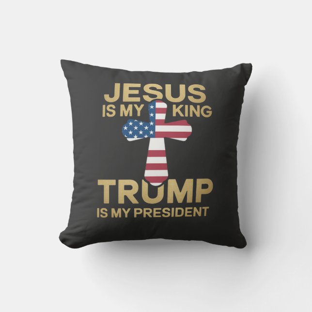 Jesus Is My King, Trump Is My President  Cushion (Front)