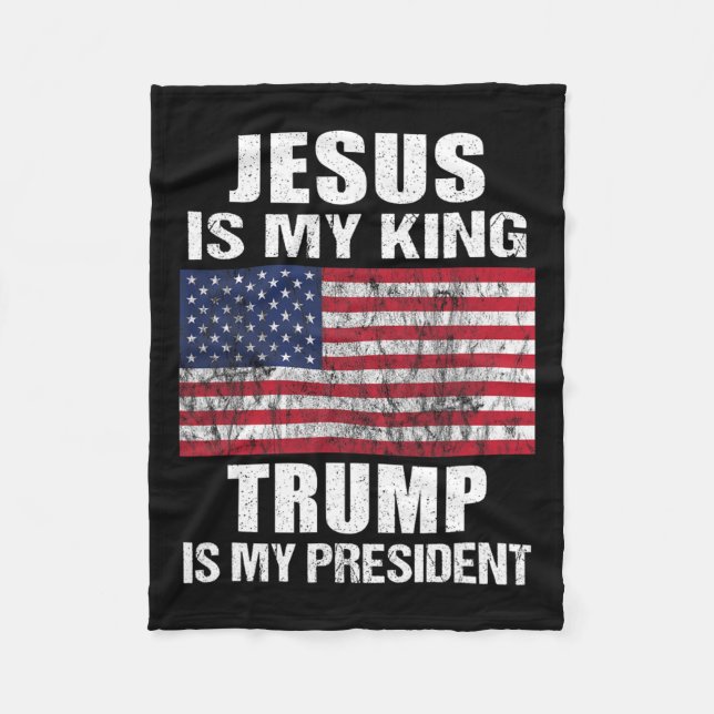 Jesus Is My King Trump Is My President  Fleece Blanket (Front)