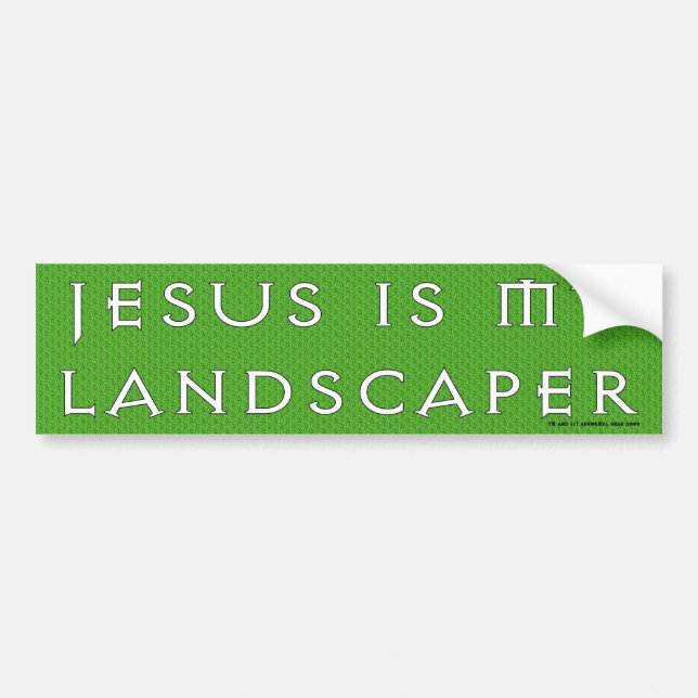 Jesus Is My Landscaper Bumper Sticker (Front)