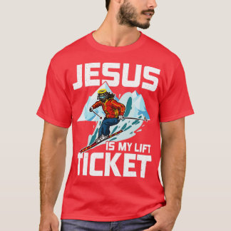 Jesus Is My Lift Ticket Downhill Snow Skiing Chris T-Shirt