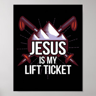 Jesus Is My Lift Ticket Ski Church Skiing Christia Poster
