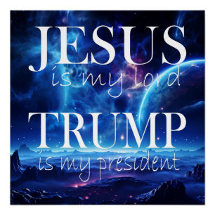Jesus is My Lord Trump is My President Poster