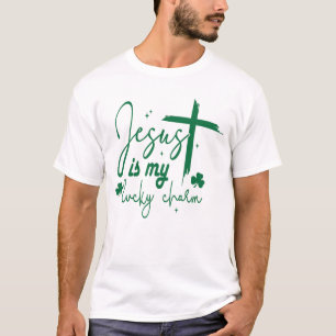 Jesus Is My Lucky Charm jesus St. Patrick’s day T-Shirt