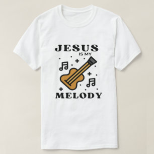 Jesus is my Melody T-Shirt