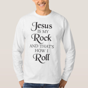 Jesus Is My Rock And That's How I Roll Christ Size T-Shirt
