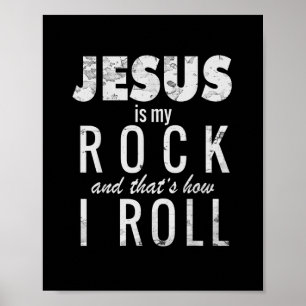 jesus is my rock and that's how i roll Shirt Poster