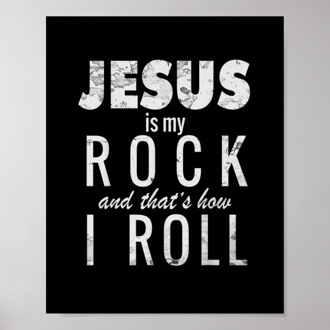 jesus is my rock and that's how i roll Shirt Poster (Front)