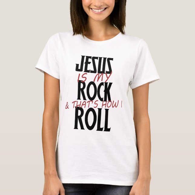 Jesus is my rock and that's how I roll T-Shirt (Front)