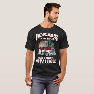 Jesus is my rock and that's how I roll trucker tee