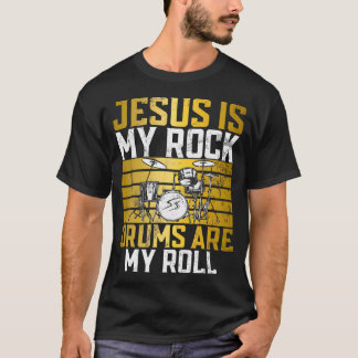 Jesus Is My Rock Drums Are My Roll Christian Drumm T-Shirt