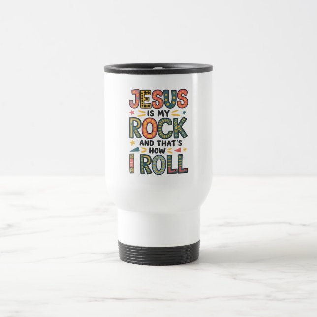 Jesus is my Rock Travel Mug (Center)
