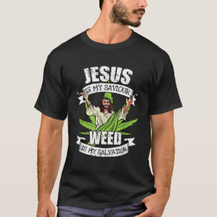 Jesus Is My Savior Smoking Weed Salvation Pot Smok T-Shirt