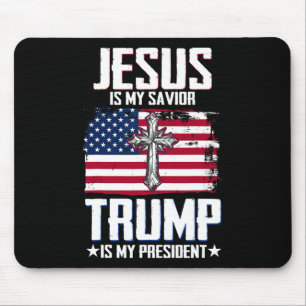 Jesus Is My Savior Trump Is My President 2  Mouse Mat