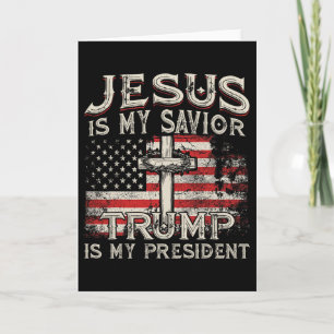 Jesus Is My Savior Trump Is My President American Card