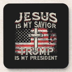 Jesus Is My Savior Trump Is My President American  Coaster