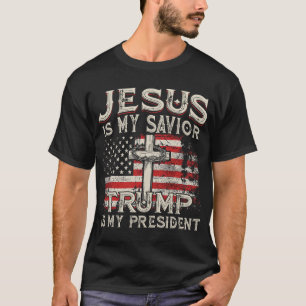 Jesus Is My Savior Trump Is My President American T-Shirt