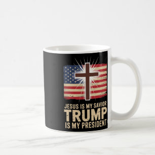 Jesus Is My Savior Trump Is My President Political Coffee Mug