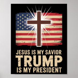 Jesus Is My Savior Trump Is My President Political Poster