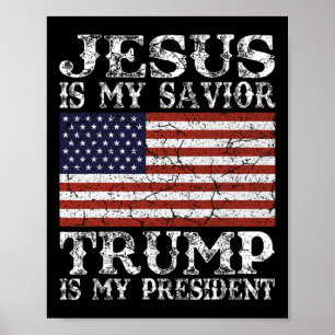 Jesus Is My Savior Trump Is My President  Poster