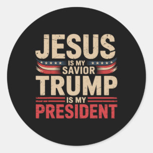 Jesus Is My Savior Trump Is My President Pro-trump Classic Round Sticker
