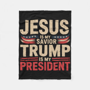 Jesus Is My Savior Trump Is My President Pro-trump Fleece Blanket