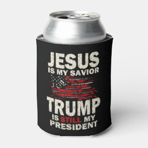 Jesus is my Savior Trump is still my President T-S Can Cooler
