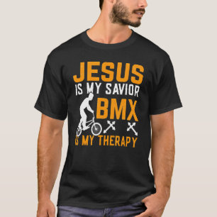 Jesus Is My Saviour BMX Is My Therapy BMX Rider T-Shirt