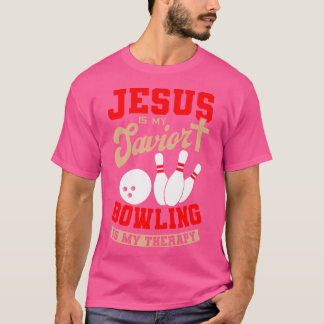 Jesus Is My Saviour Bowling Is My Therapy Christia T-Shirt