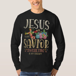 Jesus Is My Saviour Crocheting Is My Therapy for a T-Shirt