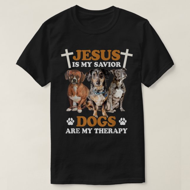 Jesus Is My Saviour Dogs Are My Therapy  T-Shirt (Design Front)