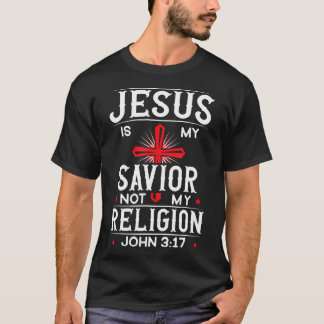 Jesus Is My Saviour Not My Religion Christian Rel T-Shirt