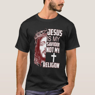 Jesus Is My Saviour Not My Religion Christian T-Shirt